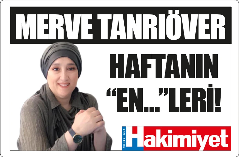 HAFTANIN “EN..”leri..