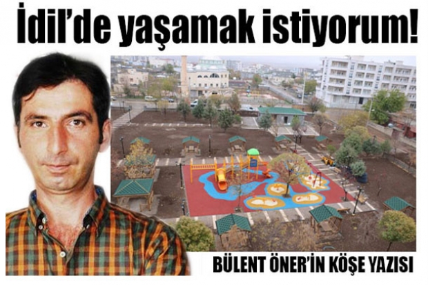 İdil’de yaşamak istiyorum!