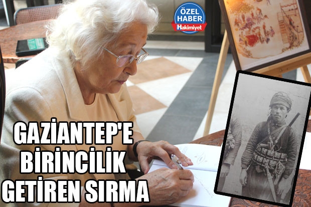 GAZİANTEP'E BİRİNCİLİK GETİREN SIRMA