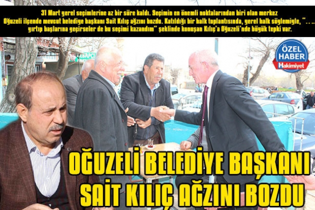 OĞUZELİ BELEDİYE BAŞKANI SAİT KILIÇ AĞZINI BOZDU