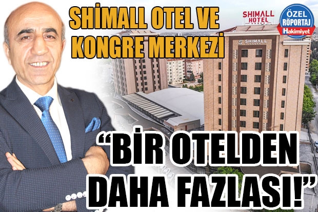 SHİMALL OTEL VE  KONGRE MERKEZİ “BİR OTELDEN DAHA FAZLASI!”