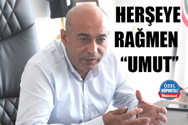 HERŞEYE RAĞMEN  “UMUT”