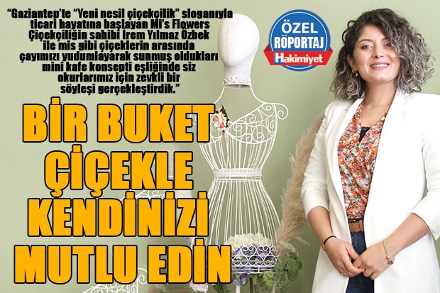 BİR BUKET ÇİÇEKLE KENDİNİZİ MUTLU EDİN