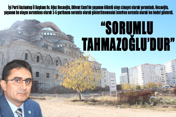 “SORUMLU TAHMAZOĞLU’DUR”