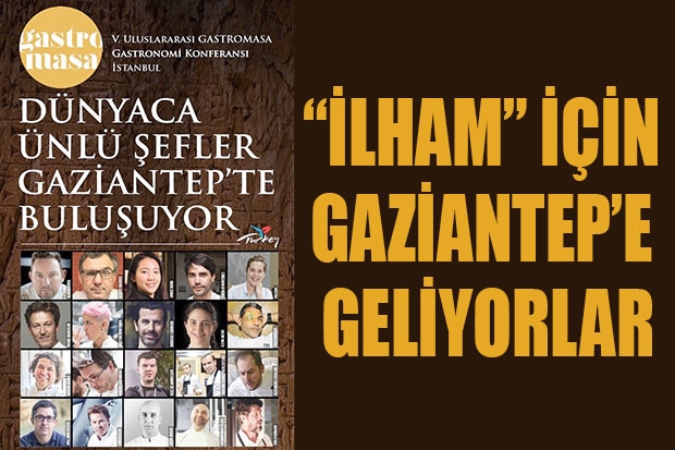 “İLHAM” İÇİN GAZİANTEP’E GELİYORLAR