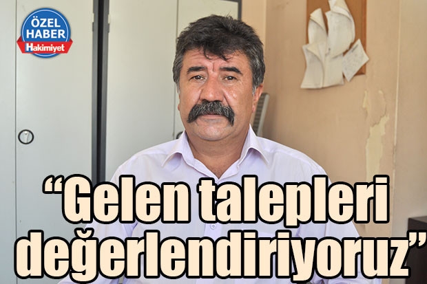 “Gelen talepleri değerlendiriyoruz”