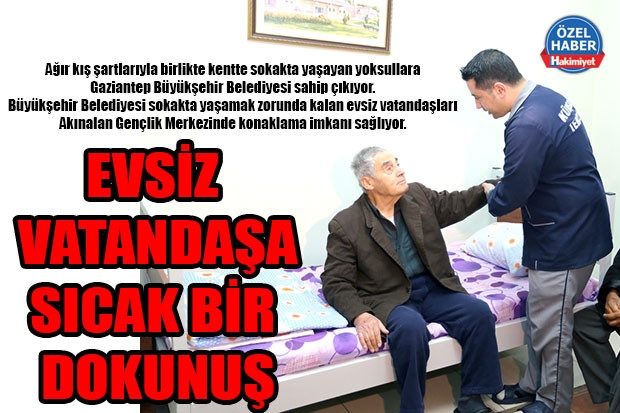 EVSİZ VATANDAŞA SICAK BİR DOKUNUŞ