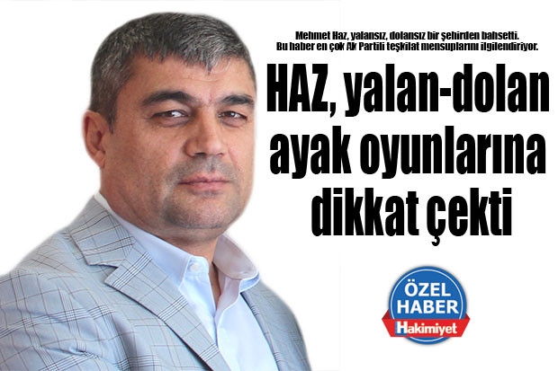 HAZ, yalan-dolan ayak oyunlarına dikkat çekti