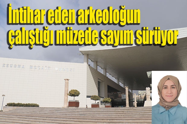 İntihar eden arkeoloğun çalıştığı müzede sayım sürüyor