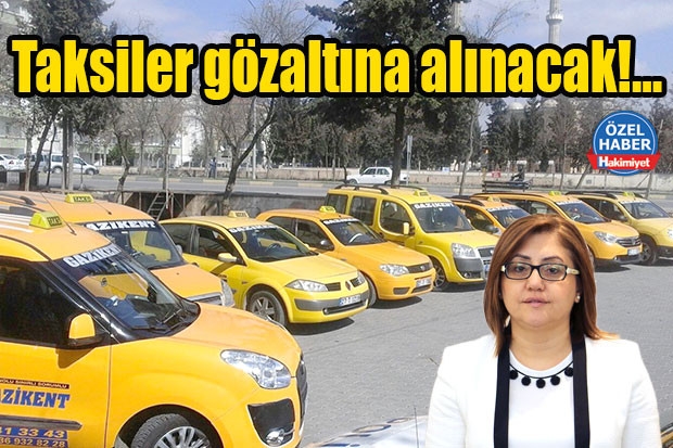 Taksiler gözaltına alınacak!…