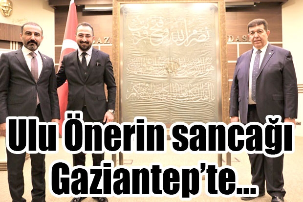 Ulu Önerin sancağı Gaziantep’te…