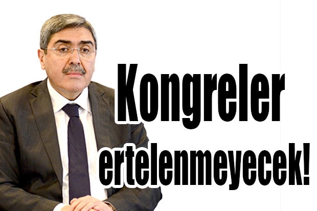 Kongreler ertelenmeyecek!