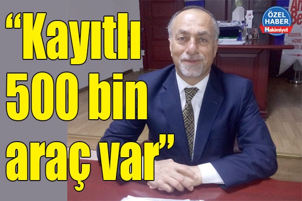 “Kayıtlı 500 bin araç var”