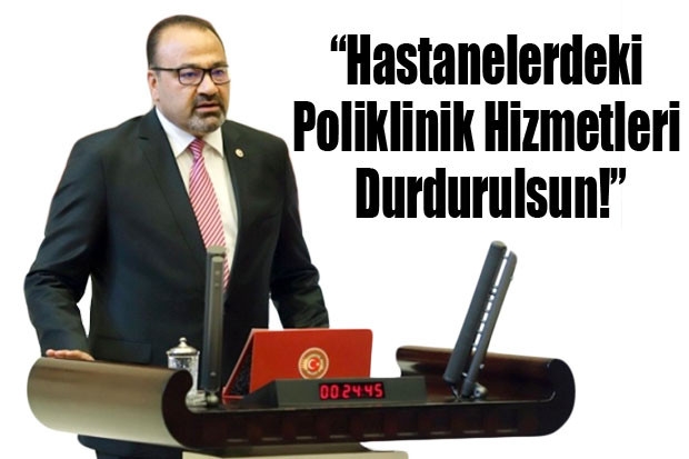 “Hastanelerdeki Poliklinik Hizmetleri Durdurulsun!”