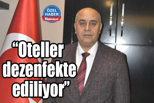 “Oteller dezenfekte ediliyor”