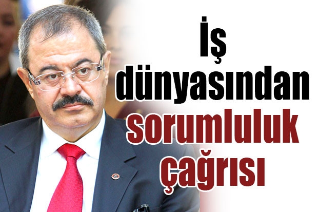 İş dünyasından sorumluluk çağrısı