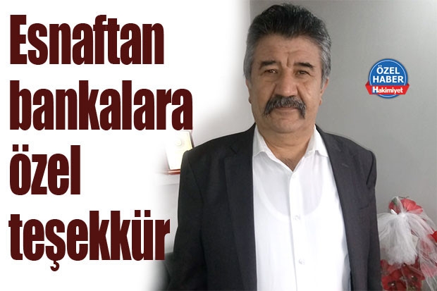 Esnaftan bankalara özel teşekkür