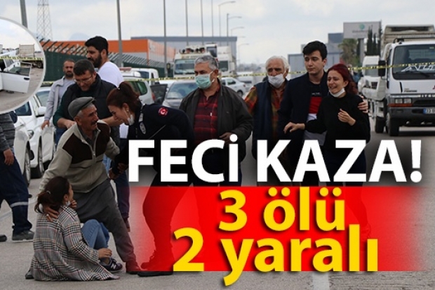 Feci trafik kazası: 3 ölü, 2 yaralı