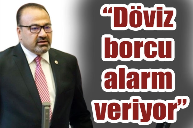 “Döviz borcu alarm veriyor”