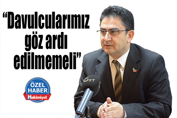 “Davulcularımız göz ardı edilmemeli”