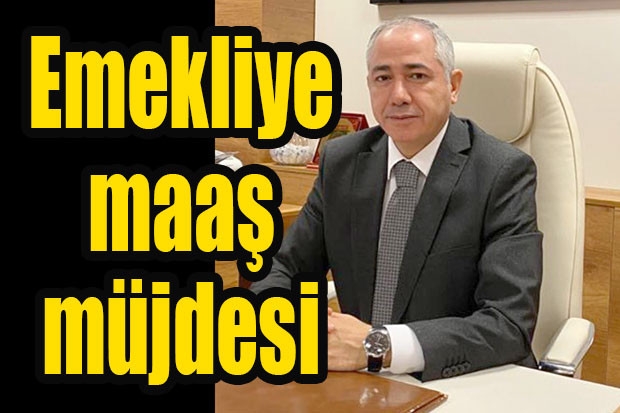 Emekliye maaş müjdesi