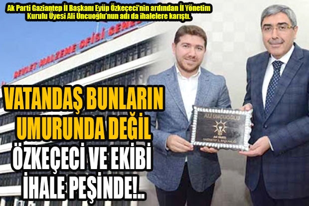 VATANDAŞ BUNLARIN UMURUNDA DEĞİL  ÖZKEÇECİ VE EKİBİ İHALE PEŞİNDE!..