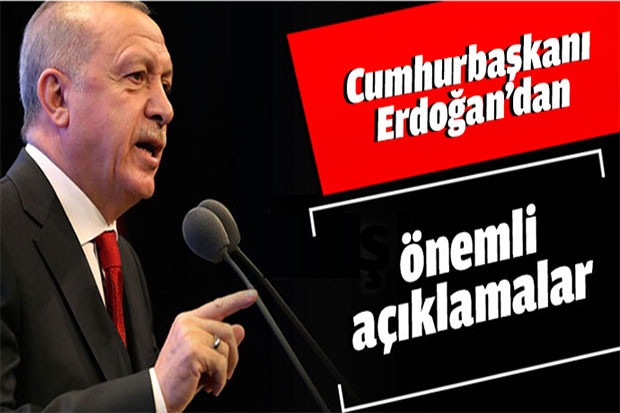 CUMHURBAŞKANI ERDOĞAN'DAN ÖNEMLİ AÇIKLAMALAR