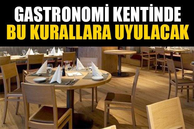 GASTRONOMİ KENTİNDE BU KURALLARA UYULACAK