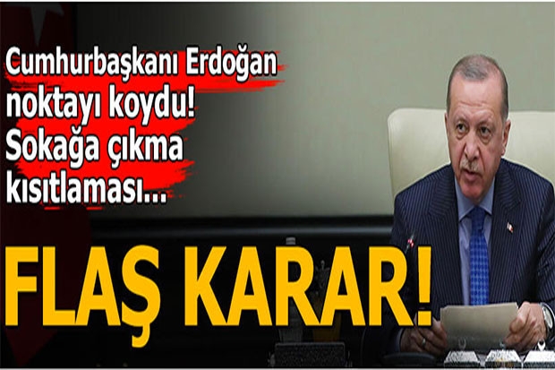 Cumhurbaşkanı Erdoğan noktayı koydu! Sokağa çıkma yasağı...
