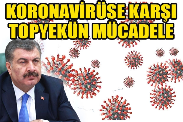 KORONAVİRÜSE KARŞI TOPYEKÜN MÜCADELE