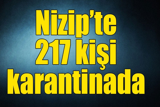 Nizip’te 217 kişi karantinada