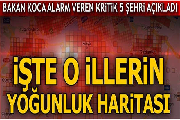 Sağlık Bakanı Koca alarm veren 5 şehri açıkladı!