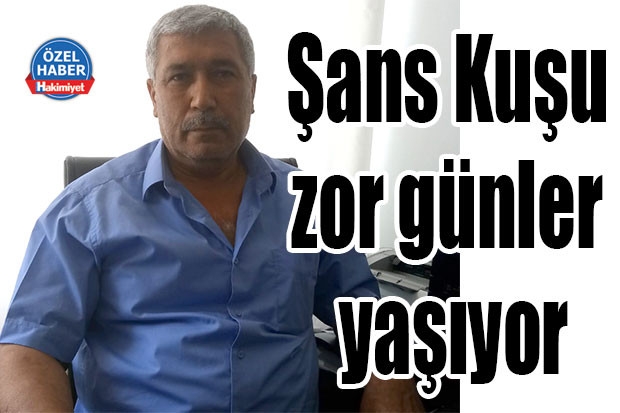 Şans Kuşu zor günler yaşıyor