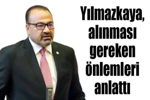 Yılmazkaya, alınması gereken önlemleri anlattı