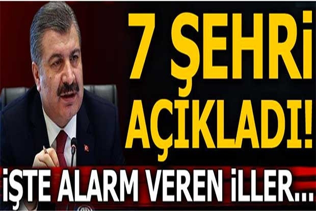 Bakan Koca durumu kritik 7 ili açıkladı!