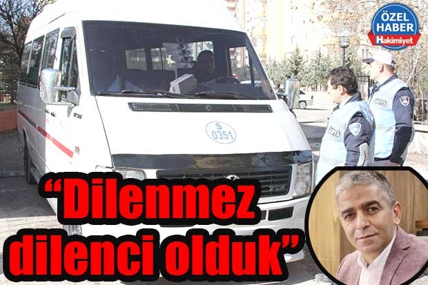 “Dilenmez dilenci olduk”