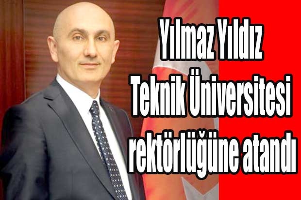 Yılmaz Yıldız Teknik Üniversitesi rektörlüğüne atandı