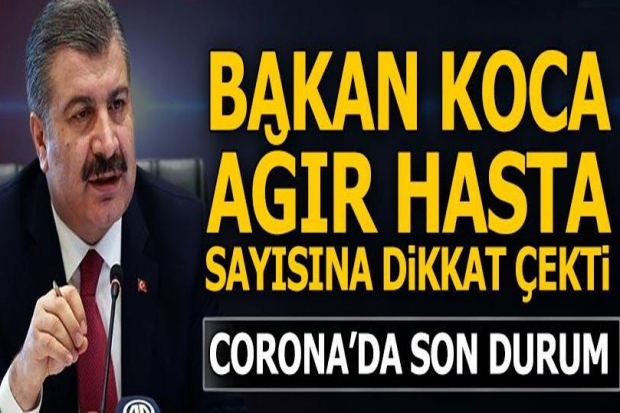 Bakan Koca ağır hasta sayısına dikkat çekerek son durumu açıkladı