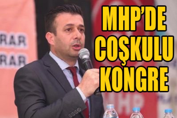 MHP'DE COŞKULU KONGRE