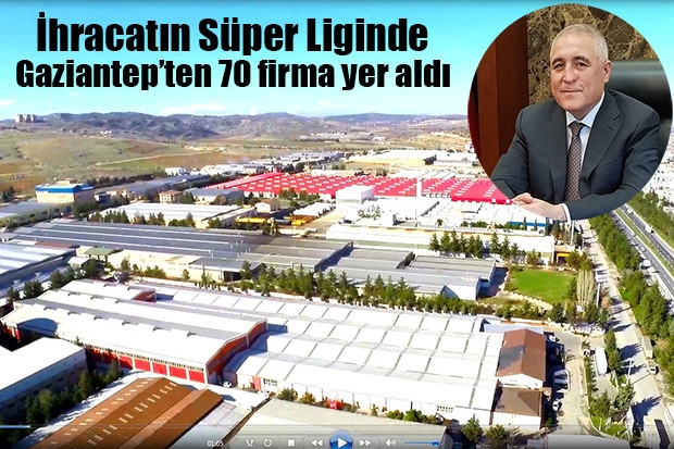 İhracatın Süper Liginde Gaziantep’ten 70 firma yer aldı