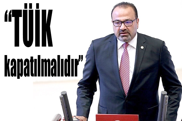 “TÜİK kapatılmalıdır”