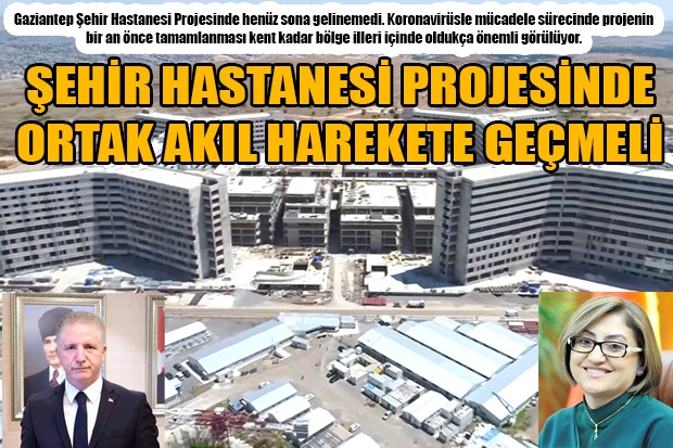 ŞEHİR HASTANESİ PROJESİNDE ORTAK AKIL HAREKETE GEÇMELİ