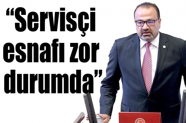 “Servisçi esnafı zor durumda”