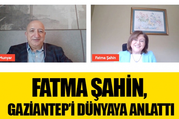 FATMA ŞAHİN, GAZİANTEP’İ DÜNYAYA ANLATTI