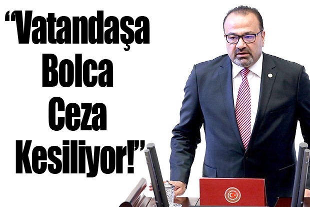 “Vatandaşa Bolca Ceza Kesiliyor!”