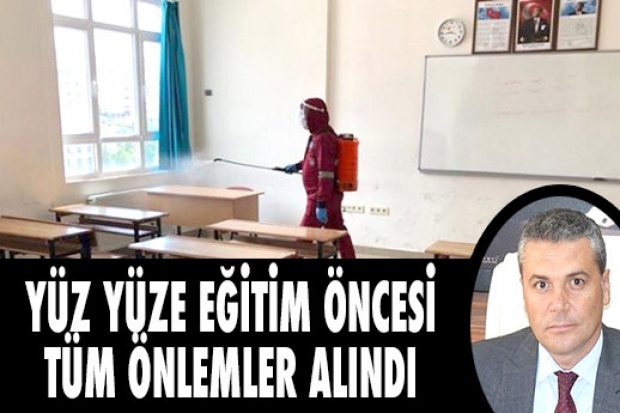 YÜZ YÜZE EĞİTİM ÖNCESİ TÜM ÖNLEMLER ALINDI