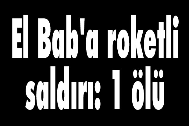 El Bab'a roketli saldırı: 1 ölü