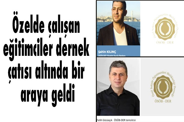 Özelde çalışan eğitimciler dernek çatısı altında bir araya geldi