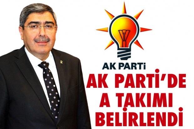 AK PARTİ’DE A TAKIMI BELİRLENDİ