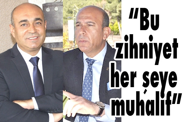 “Bu zihniyet her şeye muhalif”